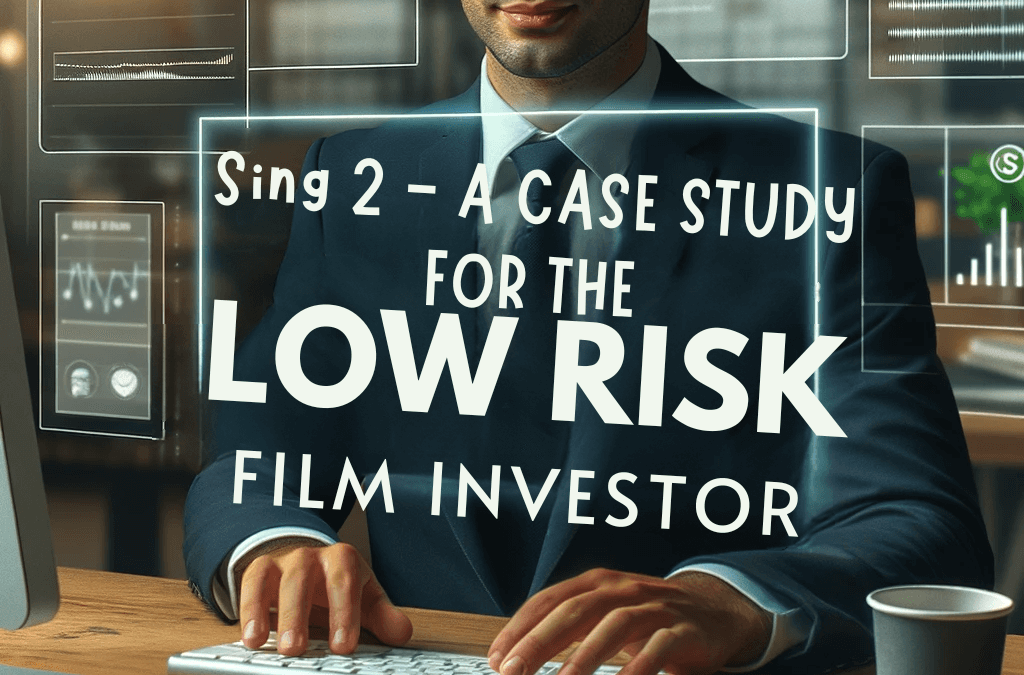 Sing 2 Success: A Comprehensive Case Study for the Low-Risk Film Investor