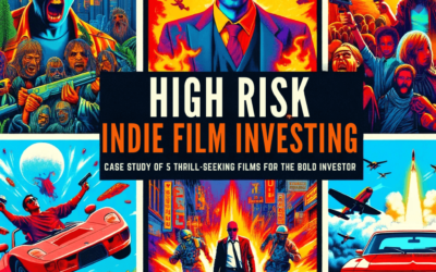 High Risk Indie Film Investing: 5 Thrill-Seeking Films for the Bold Investor